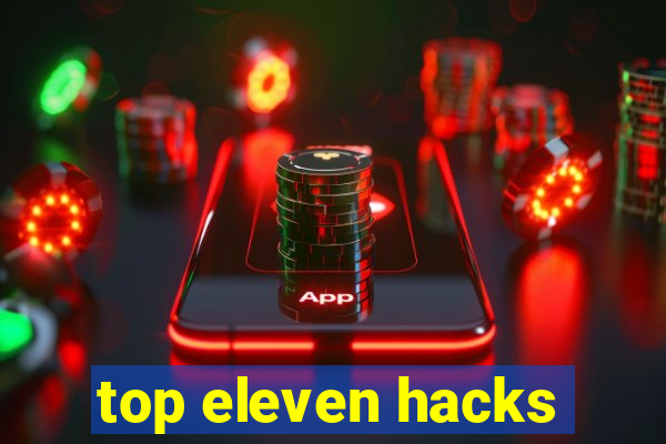 top eleven hacks